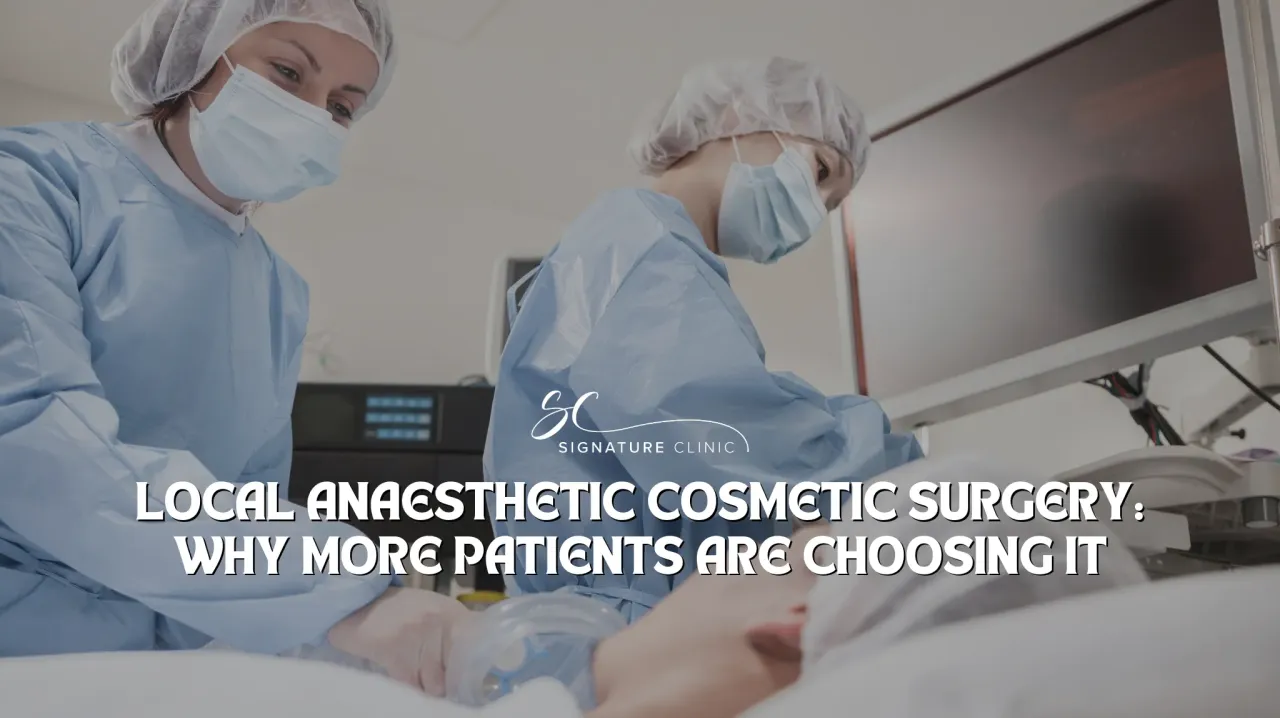 Local Anaesthetic Cosmetic Surgery